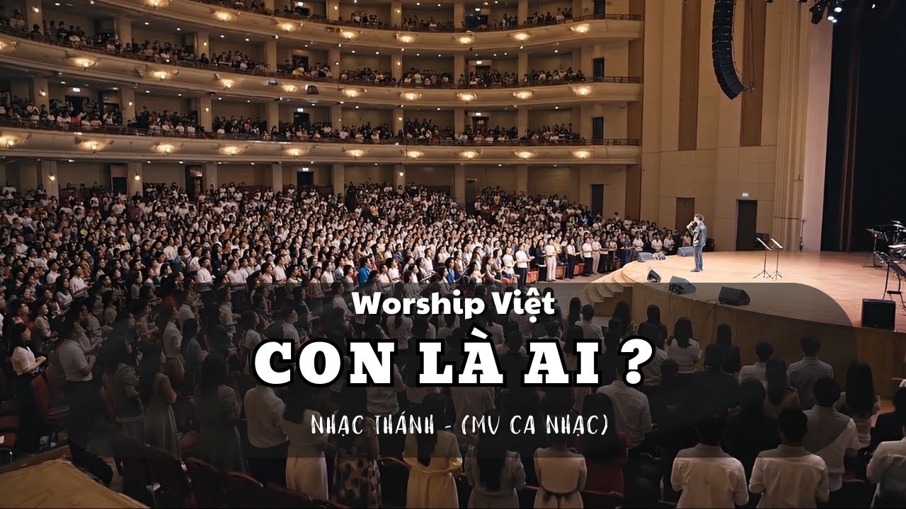 Con Là Ai | thánh ca | worship việt | MV NHẠC THÁNH