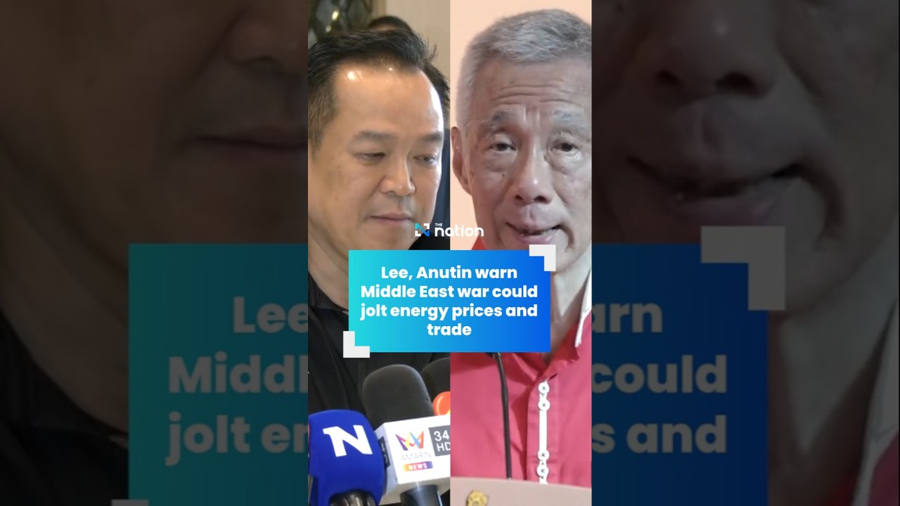 Lee, Anutin warn Middle East war could jolt energy prices and trade
