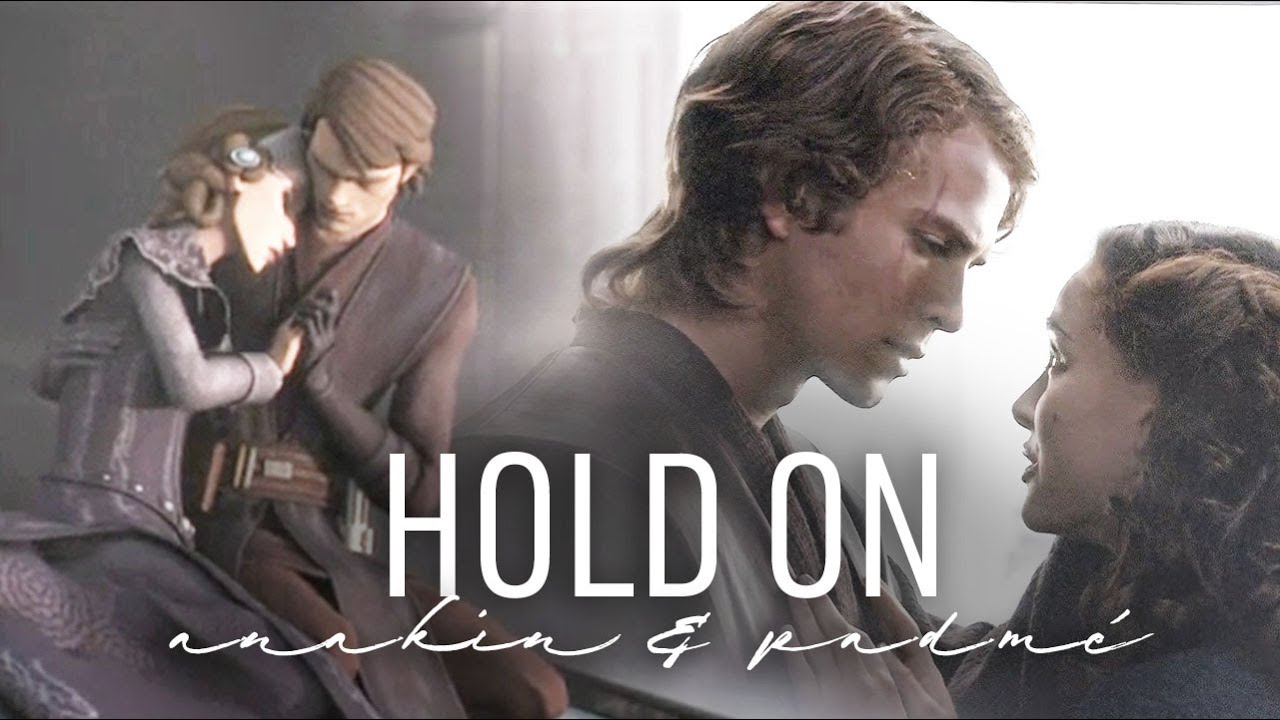 Anakin & Padmé || Hold On