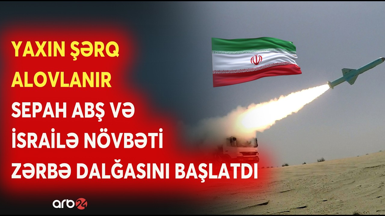 Yaxın Şərqdə BÖYÜK QARŞIDURMA! - SEPAH ABŞ və İsrailə ZƏRBƏNİ BAŞLATDI - Regionda KRİTİK MƏRHƏLƏ