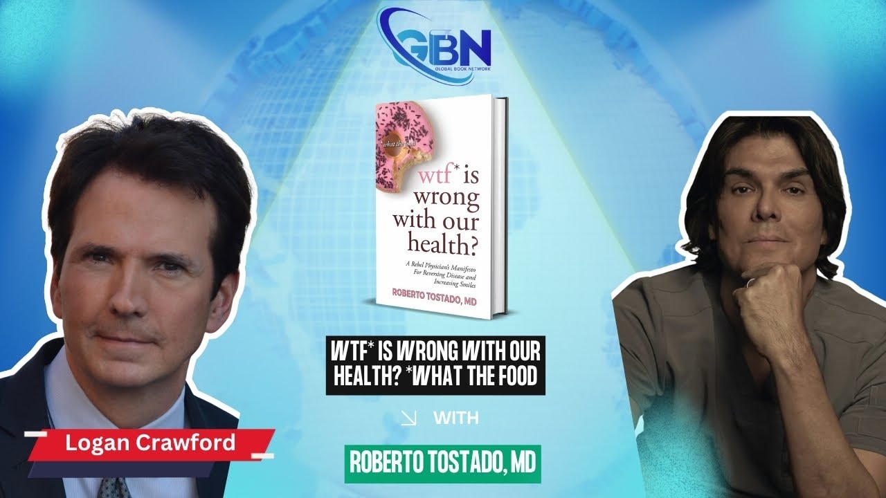 Global Book Network - Roberto Tostado, MD, author of wtf* is wrong with our health? *what the food