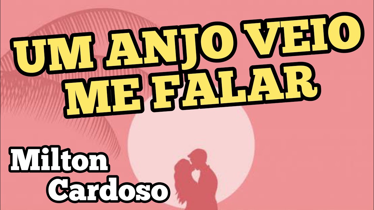 Um anjo veio me falar - Milton Cardoso @cancoesdeamor