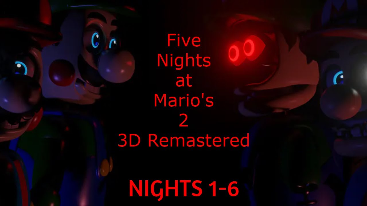 Five Nights at Mario's 2 - 3D Remastered / Nights 1 - 6 Complete.