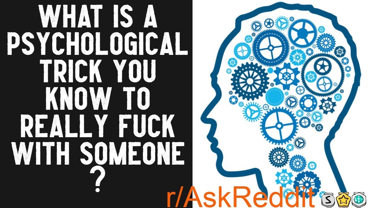 What is a psychological trick you know to really fuck with someone? (r/Askreddit,top stories reddit)