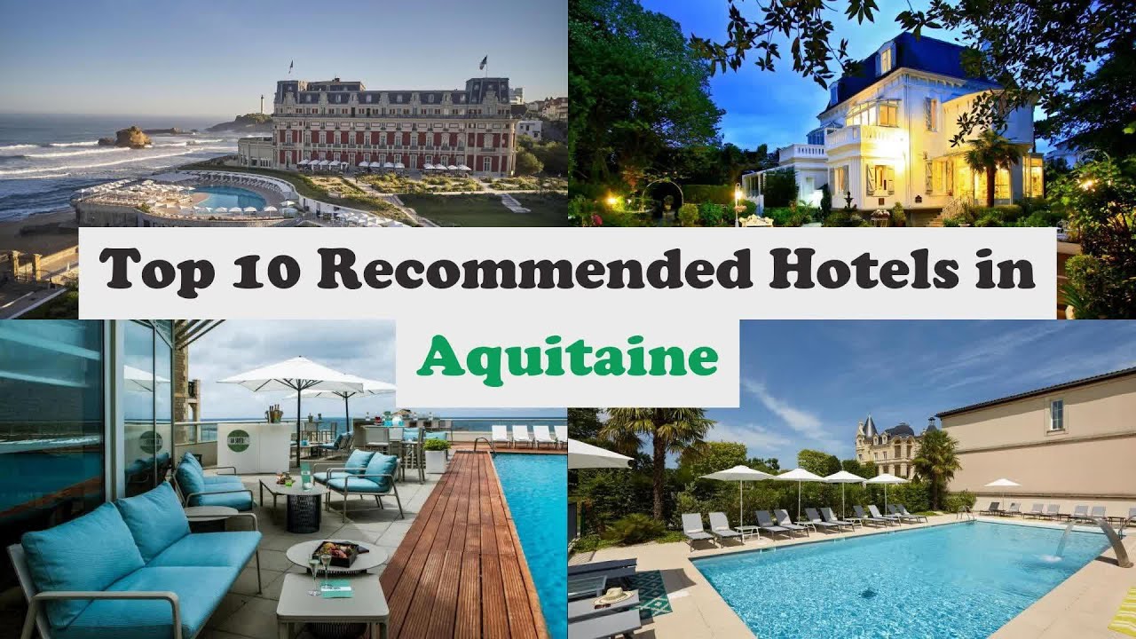 Top 10 Recommended Hotels In Aquitaine | Top 10 Best 5 Star Hotels In Aquitaine