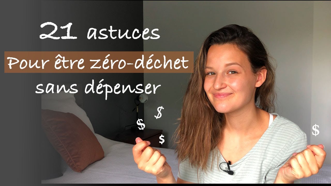 ETRE ENCORE PLUS ÉCOLO SANS DÉPENSER AVEC CES 21 ASTUCES $$ | ZERO DECHET AUTREMENT (SANS SE RUINER)