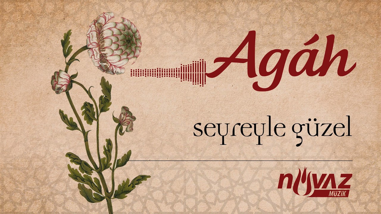 Agâh - Seyreyle Güzel | Gül Yüzlü Albümünden