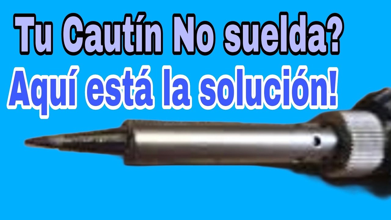Por que mi caut&iacute;n no suelda?