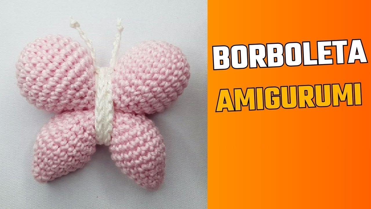 Borboleta Amigurumi Passo a Passo Completo