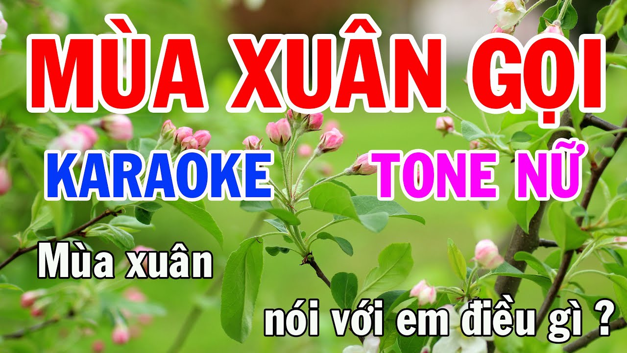 Karaoke Mùa Xuân Gọi Tone Nữ Nhạc Sống gia huy beat