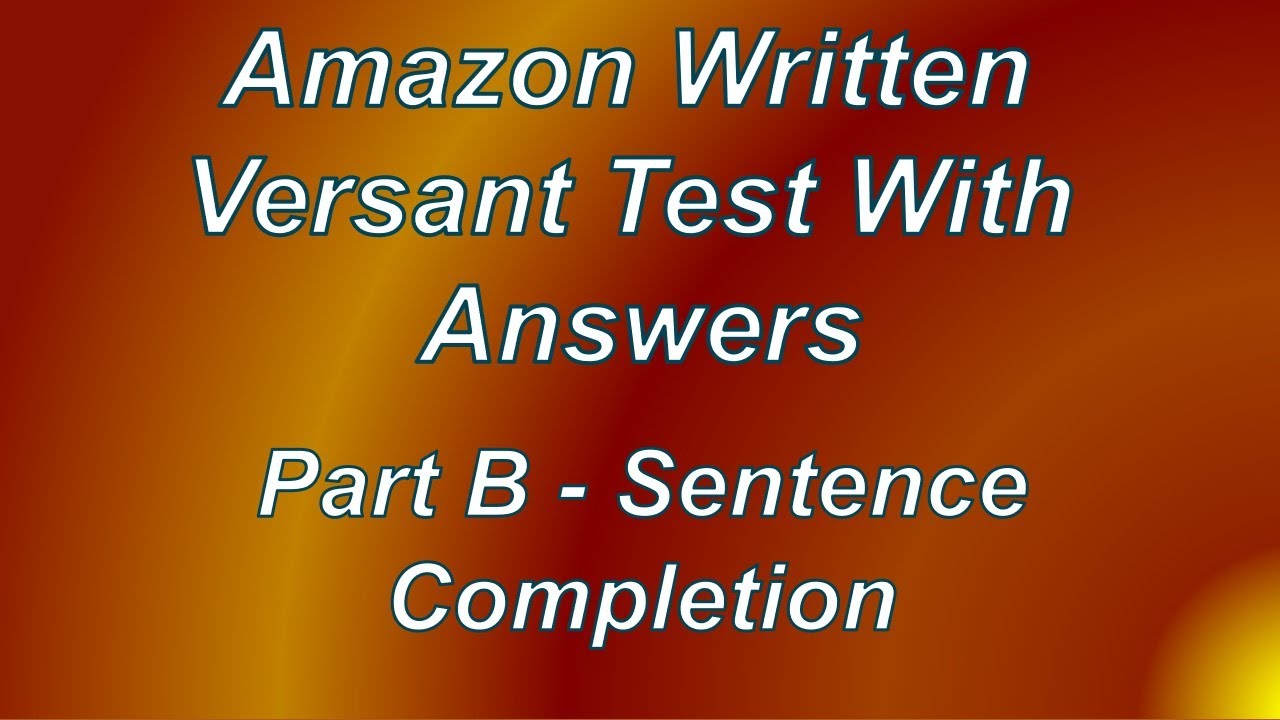 Amazon Written Versant Test Part B- Sentence Completion.