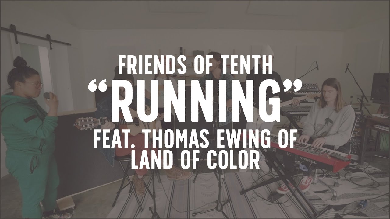FRIENDS OF TENTH: Running (feat. Thomas Ewing of Land of Color)