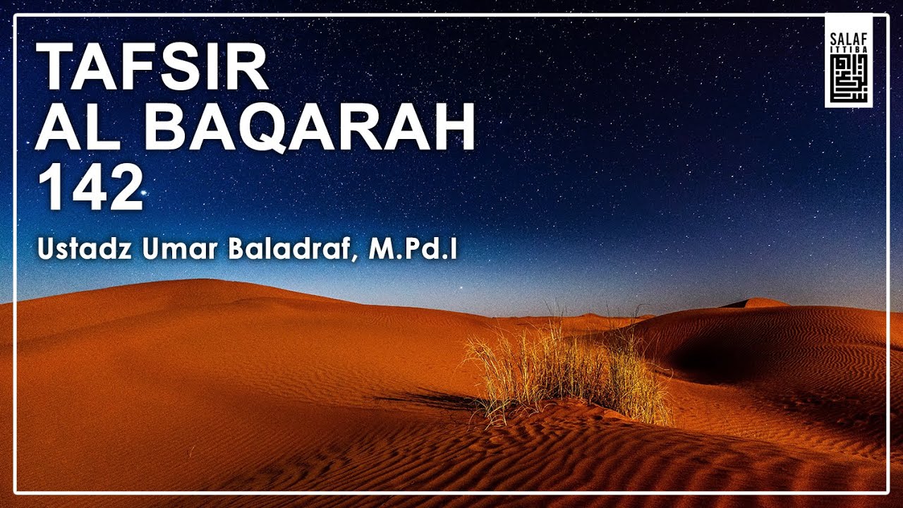 Tafsir Al Baqarah 142 | Ustadz Umar Baladraf, M.Pd.I | Salaf Ittiba 2019