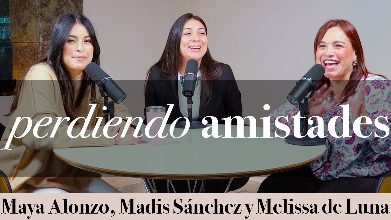 Perdiendo amistades - Maya Alonzo, Madis Sánchez y Meli de Luna #expuestas