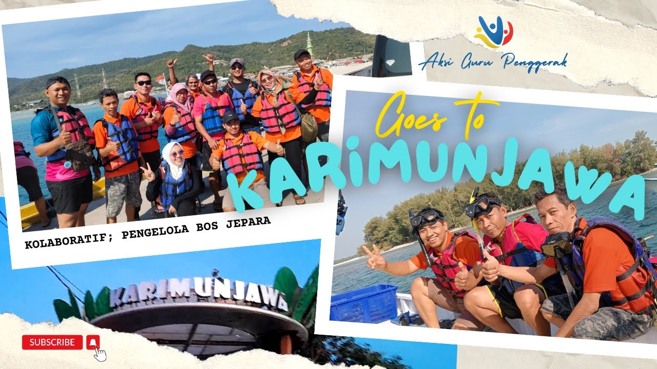 Goes to Karimunjawa; Mendorong Kolaboratif Pengelola BOS Jepara; Jalani Tugas dengan Menyenangkan