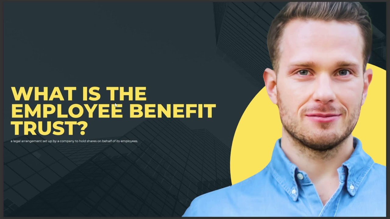 WHAT IS EMPLOYEE BENEFIT TRUST