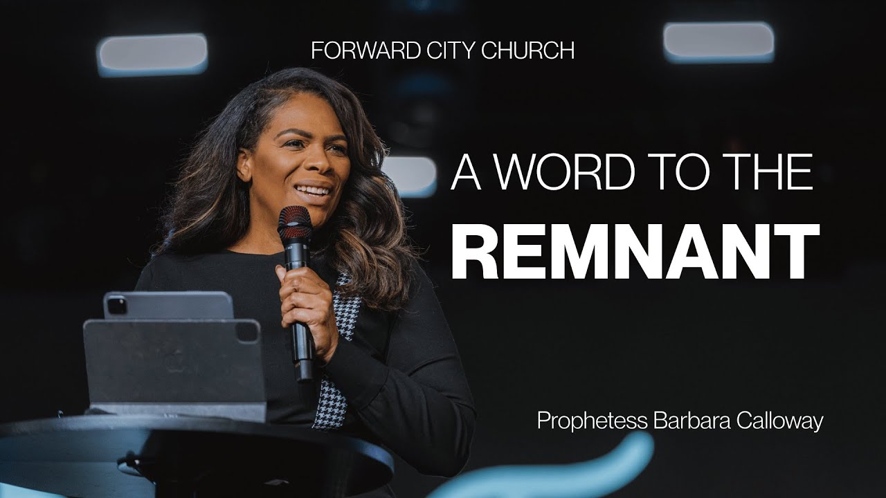 A Word To The Remnant | Prophetess Barbara Calloway | Forward City Church