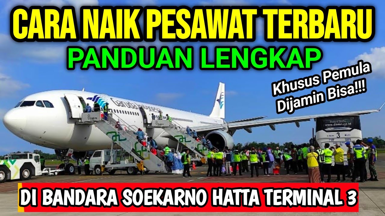 Cara Naik Pesawat Bagi Pemula di Bandara Soekarno Hatta Terminal 3 Jakarta Terbaru