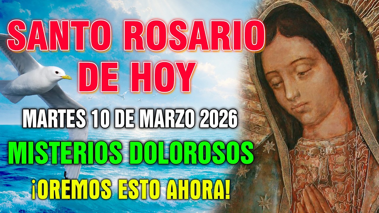EL SANTO ROSARIO DE HOY ✨MARTES 10 DE MARZO 2026 🙏 MISTERIOS DOLOROSOS| ROSARIO DIARIO