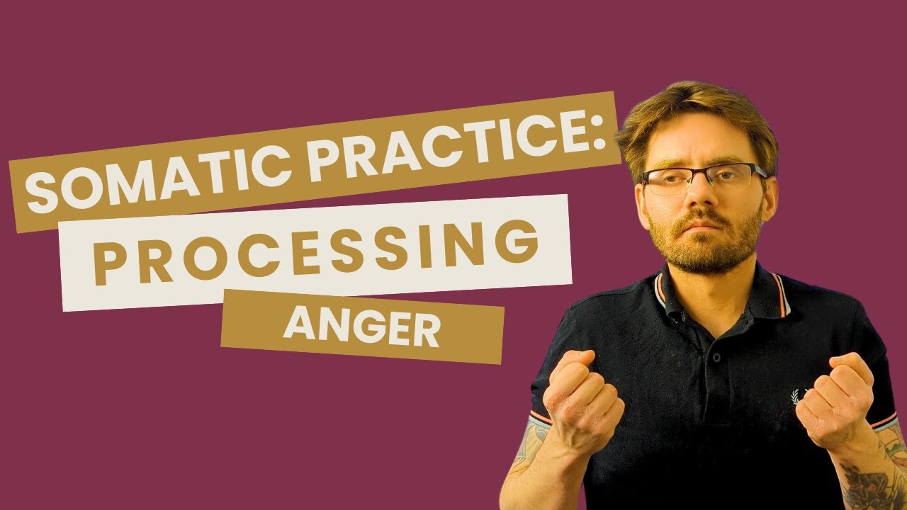 Somatic Practice: Processing Anger to Heal Chronic Pain/Illness