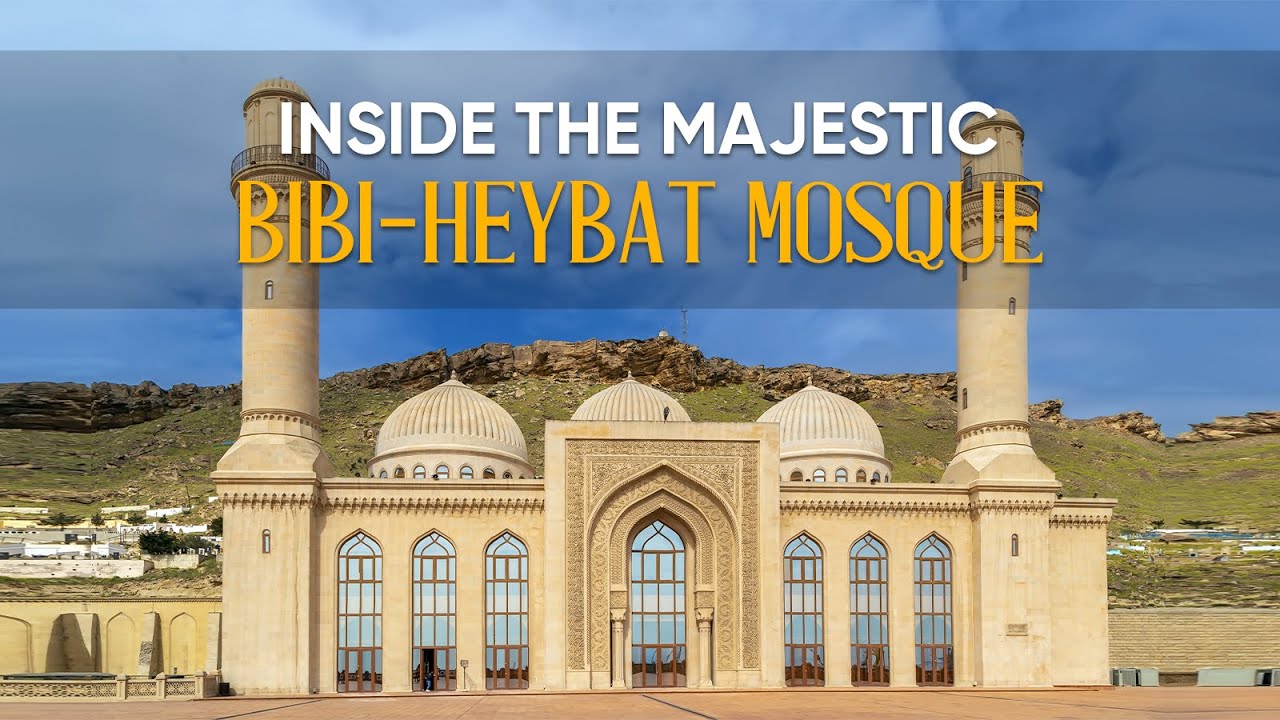 Majestic Bibi-Heybat Mosque: A Spiritual Icon in Baku