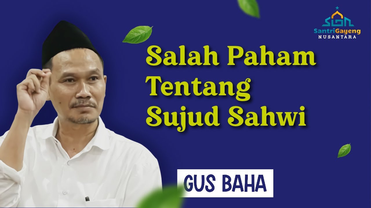 Gus Baha: Salah Paham Tentang Sujud Sahwi