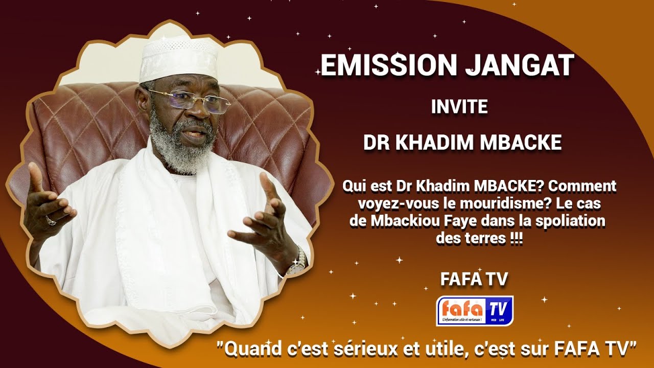 Emission JANGAT avec Dr Khadim MBACKEQui est Dr Khadim MBACKE? Comment voyez-vous le mouridisme?