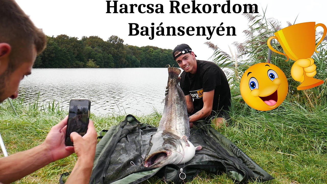 Ponty és Harcsa rekordom---BAJÁNSENYÉN---