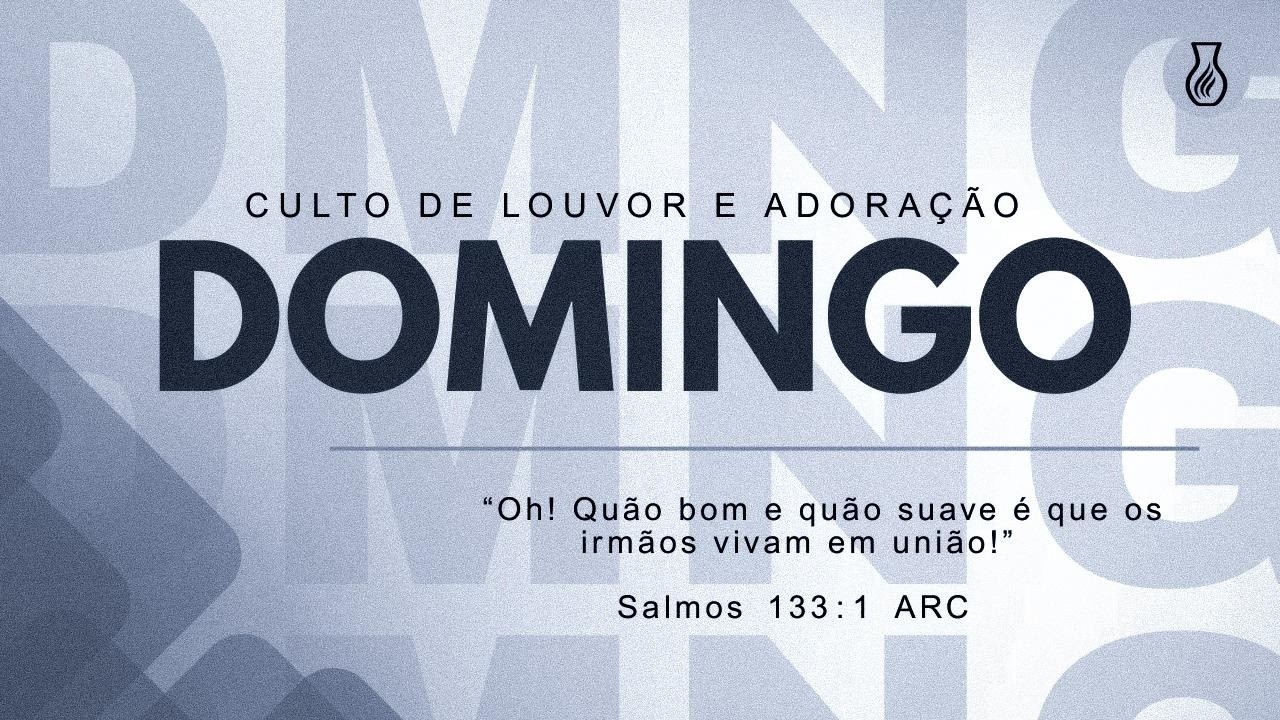 CULTO DE LOUVOR E ADORAÇÃO