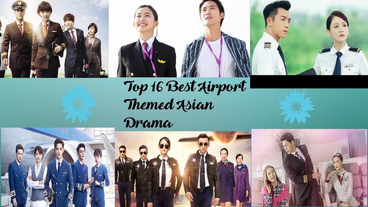 Top 16 Best Airport Themed Asian Drama / Pilot, Airport, Flight Attendant, Aviation Industry Drama