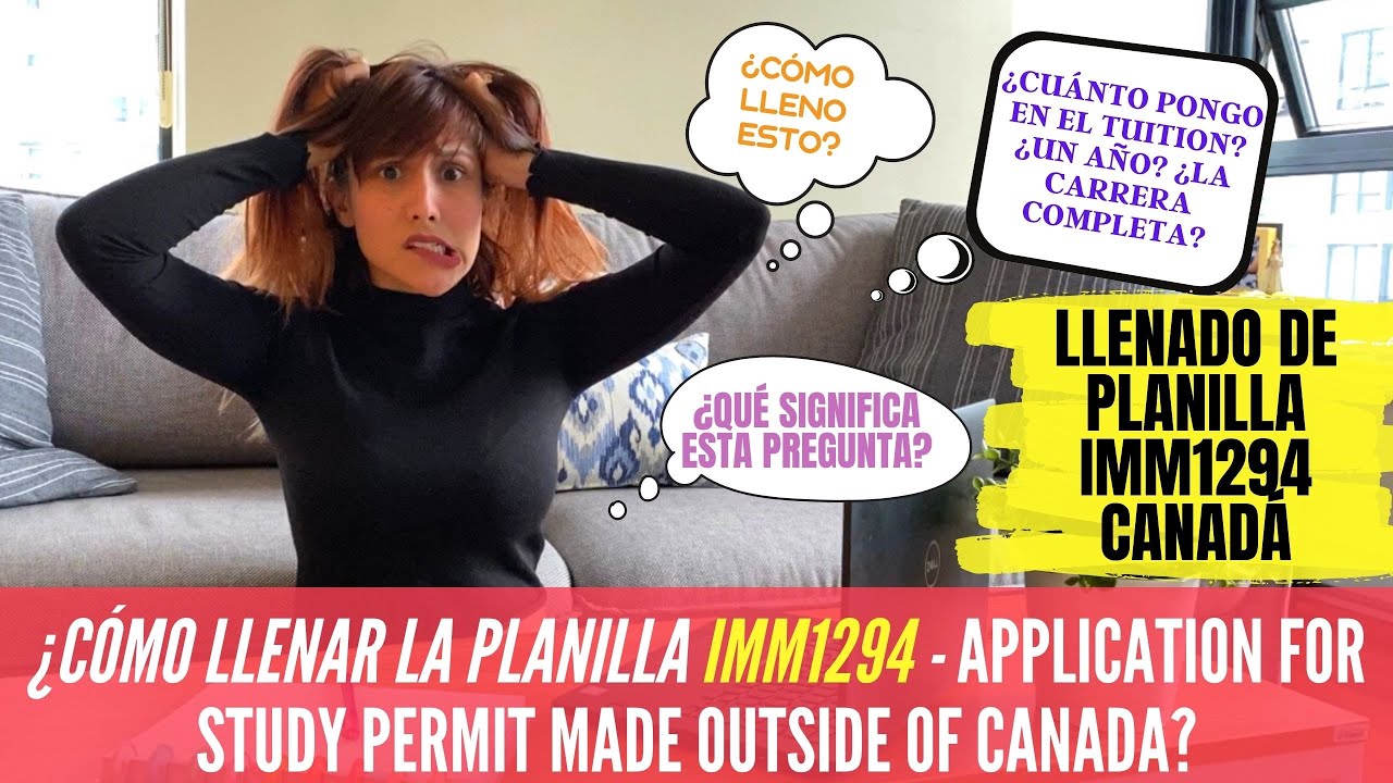 ¿Cómo llenar la planilla IMM1294 de estudios en Canadá 2020? PASO A PASO, A PRUEBA DE ERRORES!!!
