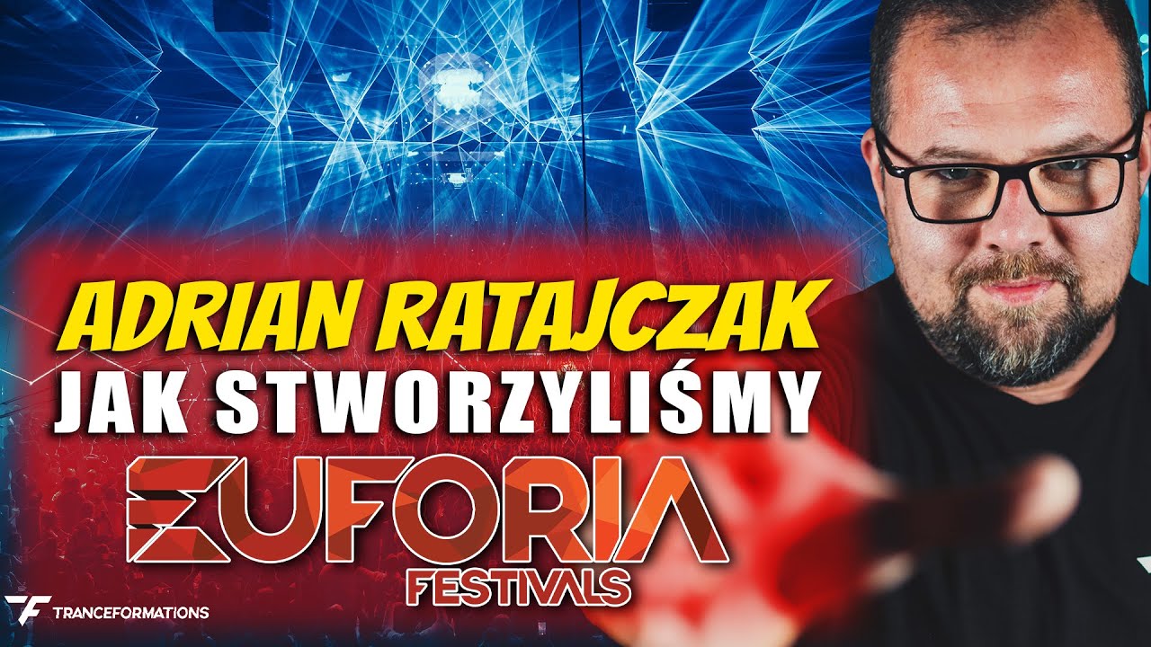 Jak Powstała Euforia Festivals? Adrian Ratajczak szczerze o kulisach budowy światowej marki
