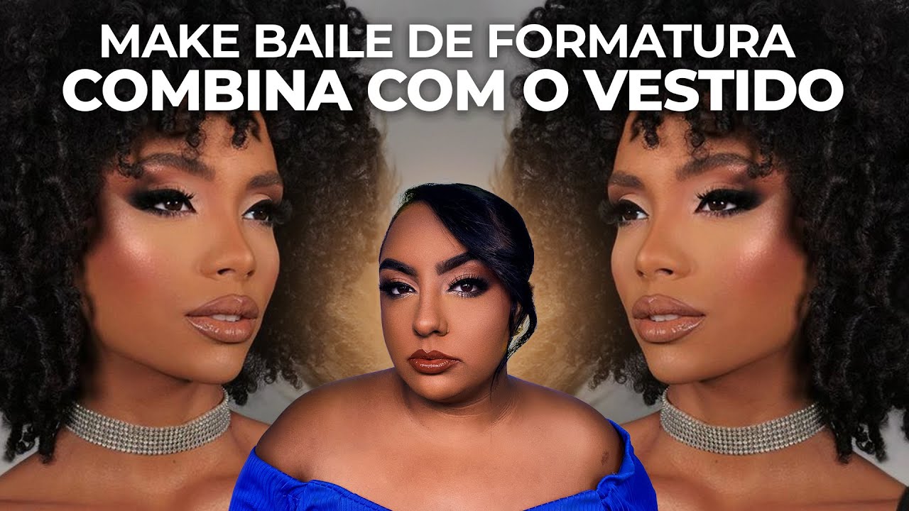 MAQUIAGEM para BAILE DE FORMATURA * PELE NEGRA MORENA * COMBINA com QUALQUER VESTIDO de FORMATURA