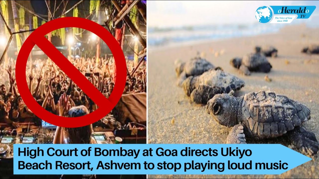 High Court of Bombay at Goa directs Ukiyo Beach Resort, Ashvem to stop playing loud music
