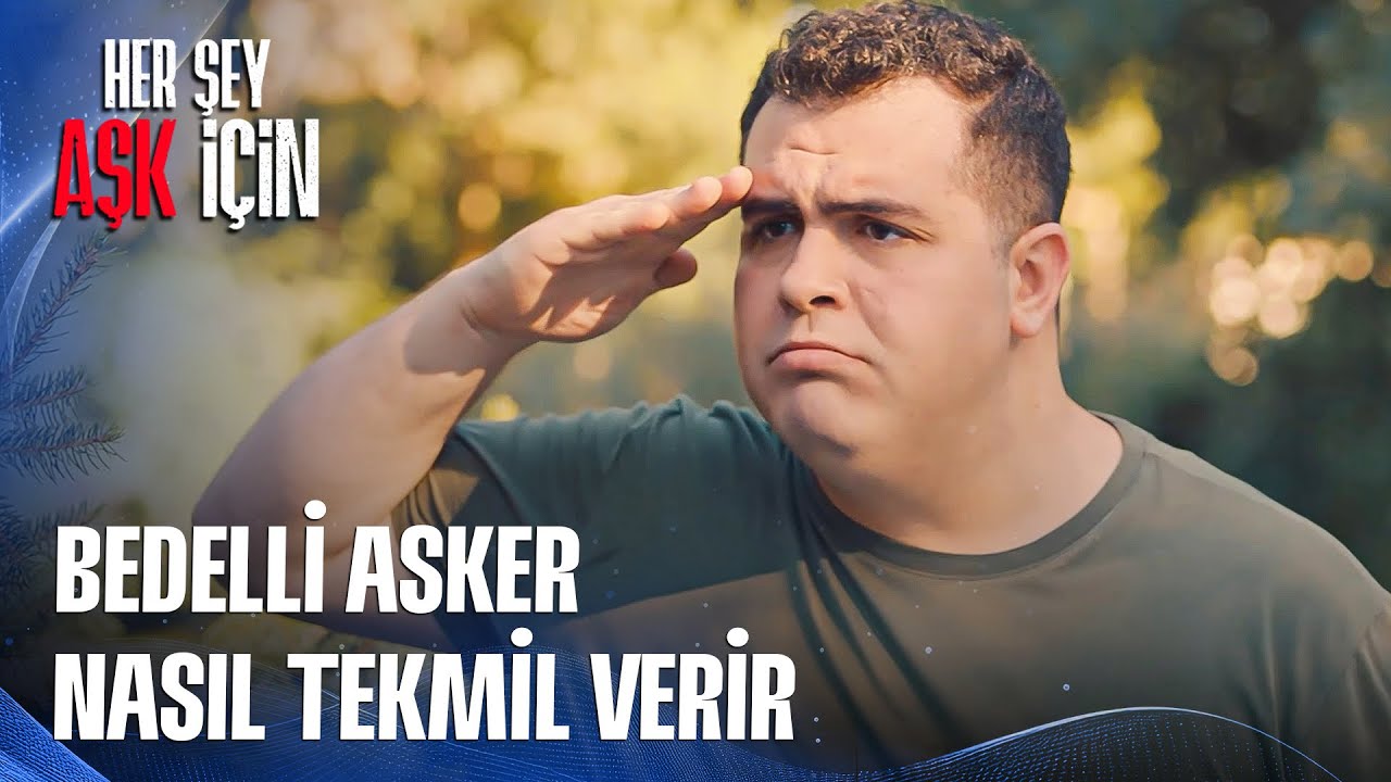Bedelli Asker Nasıl Tekmil Verir? | Her Şey Aşk İçin (Komedi Filmi)