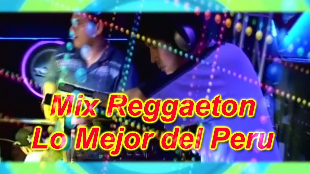 MEGAMIX LO MEJOR DEL REGGAETON PERUANO HD - DJ EL CUERVO,LA FABRIK,ATAQUE RASTA,TNT,DESORDEN