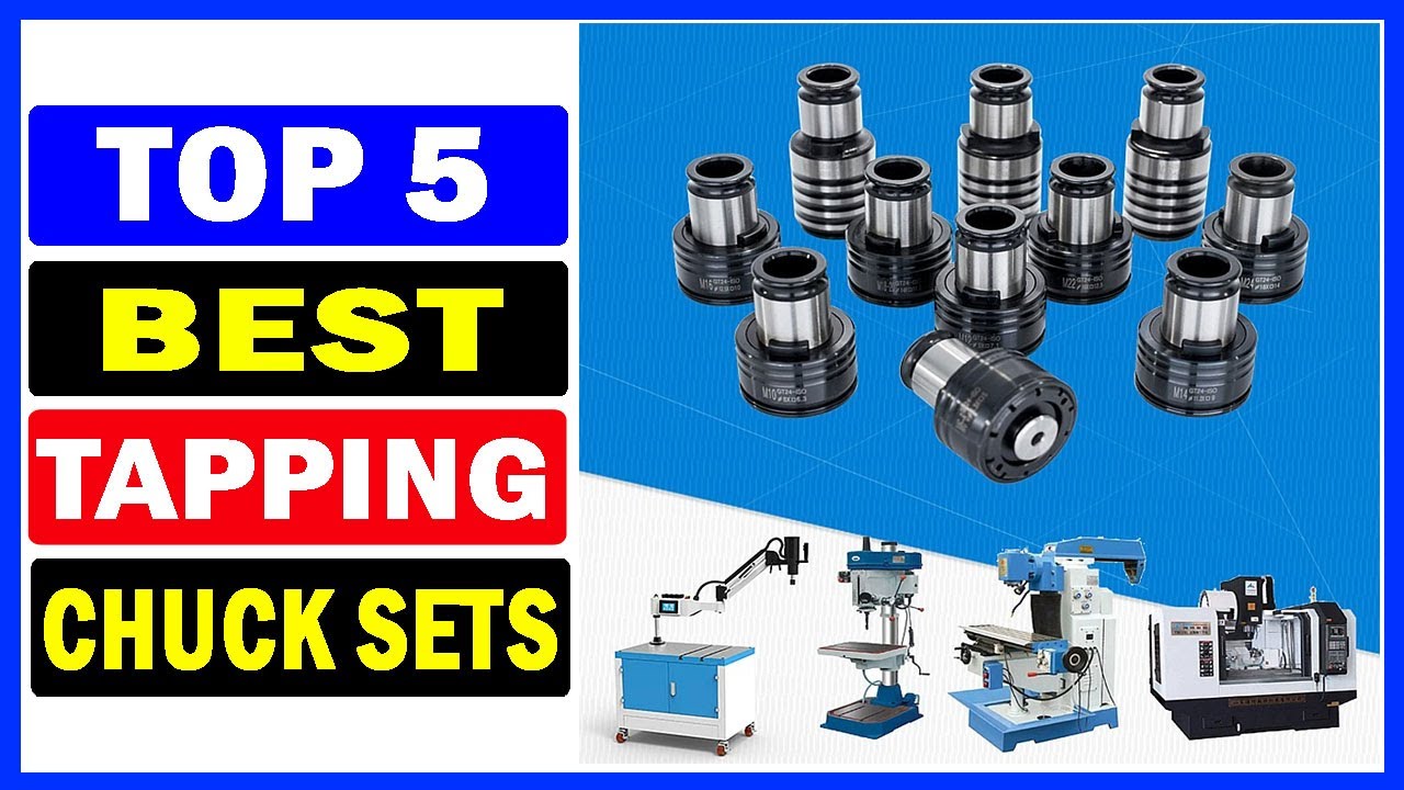 Top 5 Best Tapping Chuck Sets Of 2024 | Best Tapping Collets
