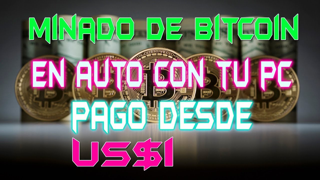 Pagina de minado en Bitcoin pago desde US$1