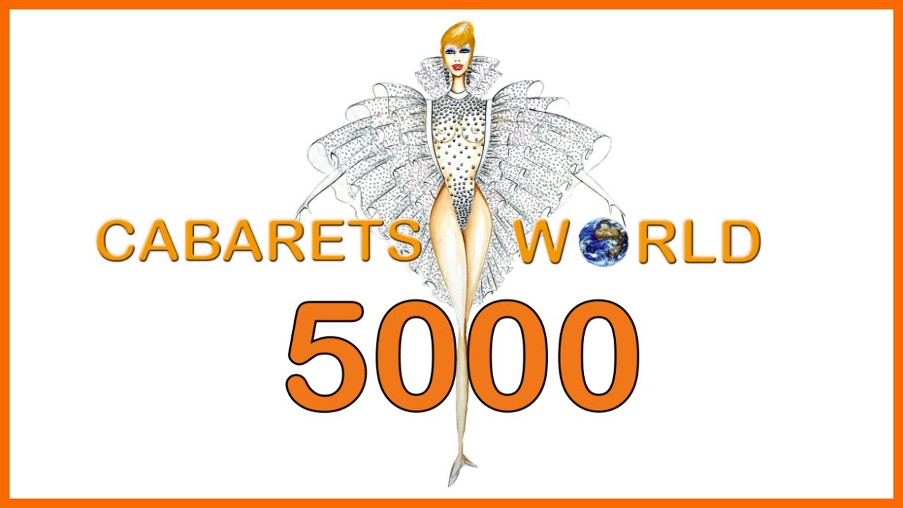5000 abonn&eacute;s, 5000 subscribers sur Cabarets-world TV, merci beaucoup! Thank you very much!