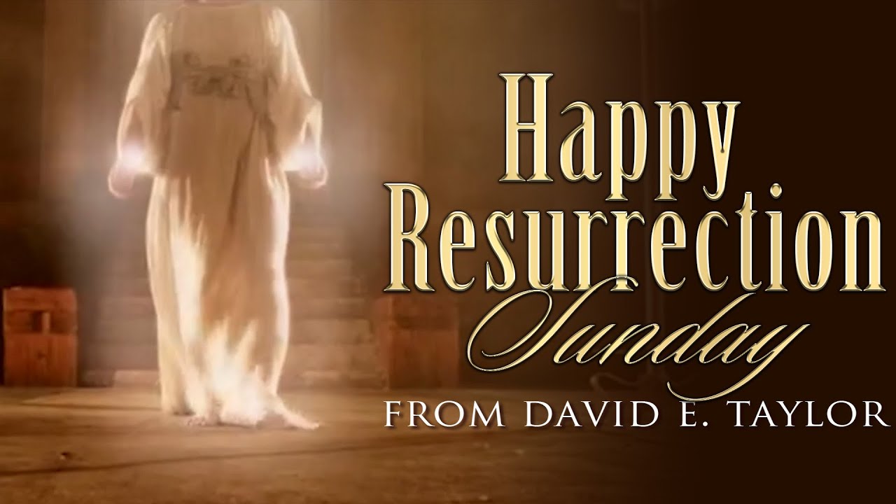 Happy Resurrection Sunday! From David E. Taylor
