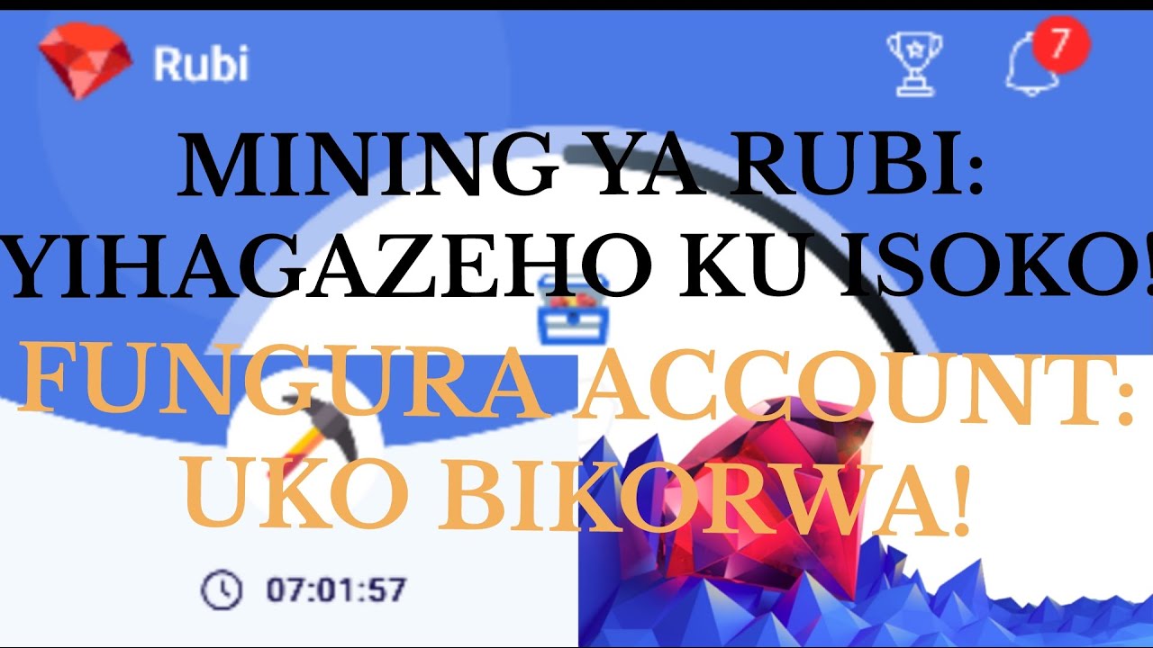 RUBI MINING: UKO WAFUNGURA! ACCOUNT COINS ZAYO  UBU ZIRAHENZE KUZIGURA! DORE BYISHI BIYEREKEYEHO!