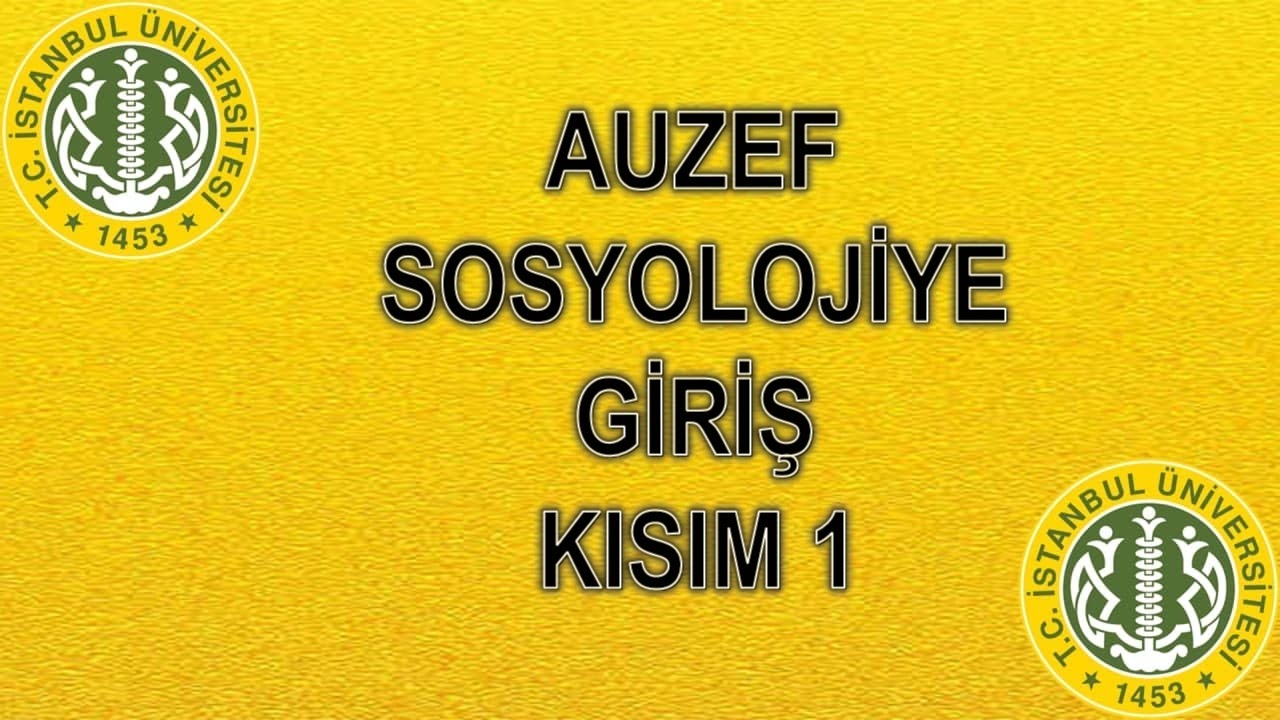 SOSYOLOJİYE GİRİŞ  - KISIM 1 - ÇIKMIŞ SESLİ SORULARI - AUZEF AÖF