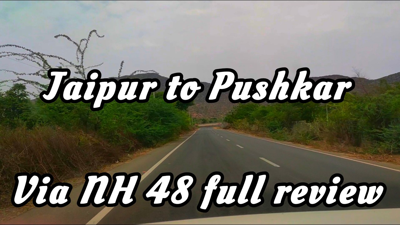 Jaipur to Pushkar via NH 48 detailed review (जयपुर से पुष्कर तक की सड़क द्वारा यात्रा का विवरण)