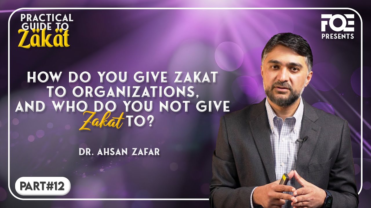 Giving Zakat to Organizations, Mosques and Institutes | Practical Guide to Zakat | Dr. Ahsan Zafar