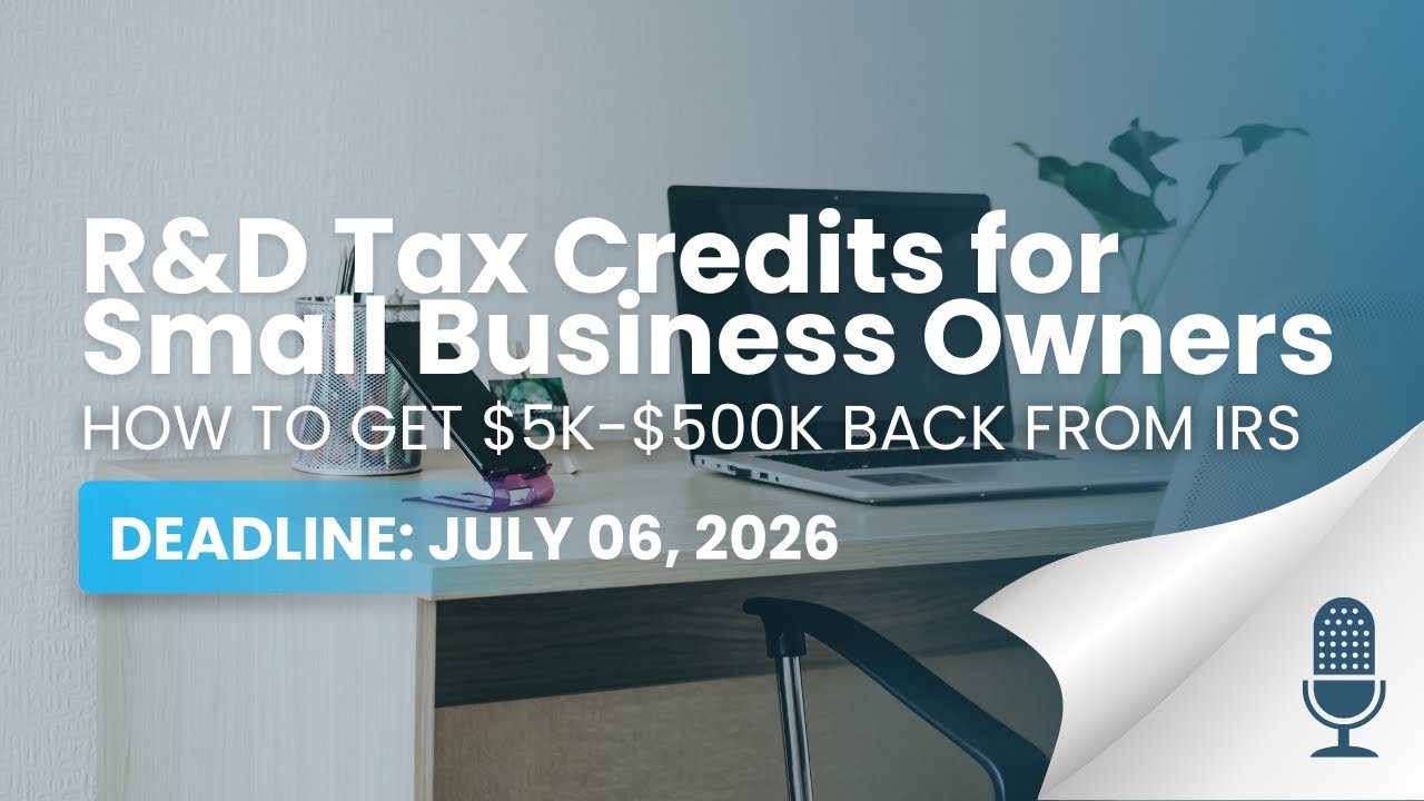 Audio: R&D Tax Credits Explained - Get Money Back (Deadline: July 6, 2026) | The Owner Investor