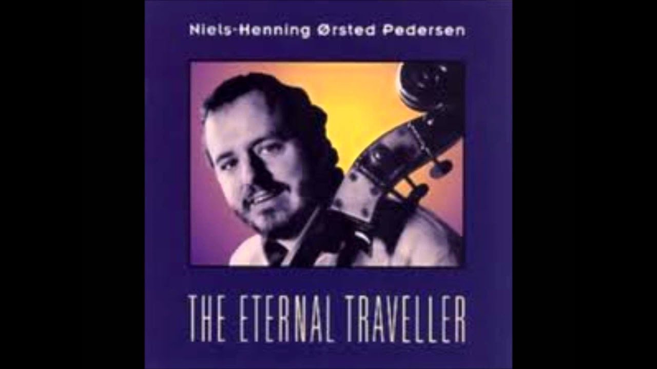 Niels Henning Ørsted Pedersen - The Eternal Traveller
