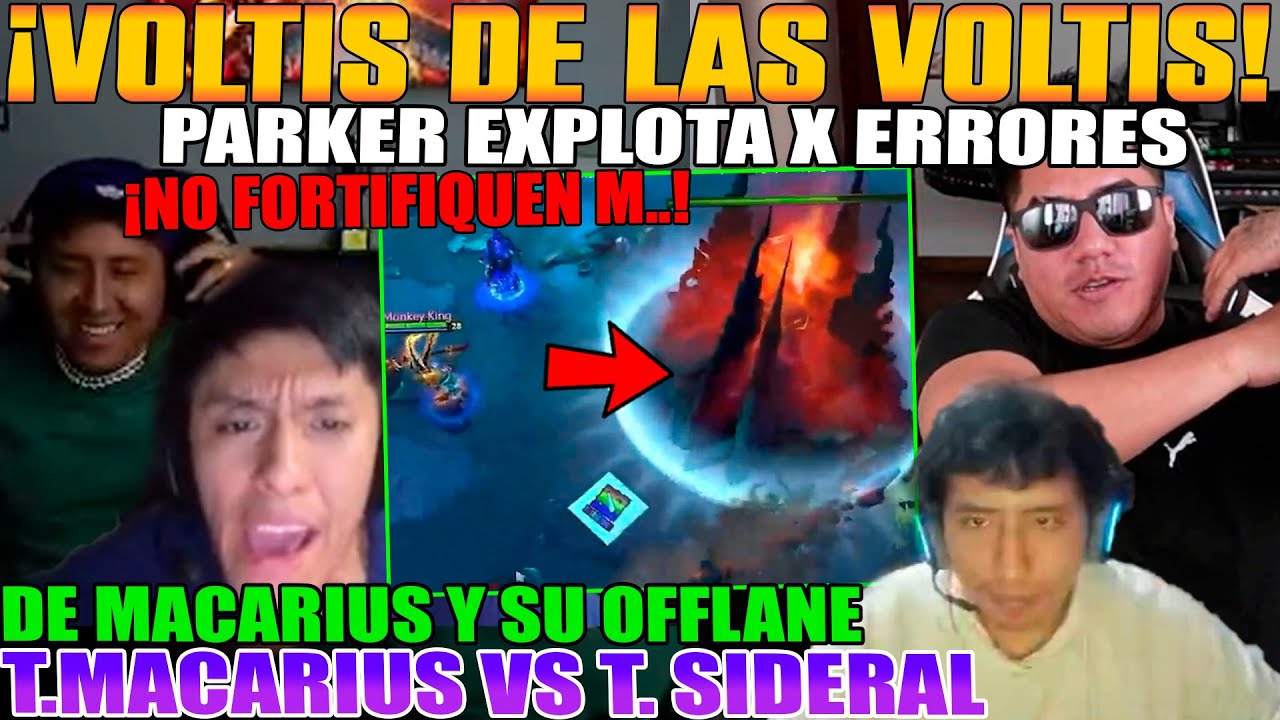 VOLTIS DE LAS VOTLIS! PARKER EXPLOT4 X ERRORES DE MACARIUS Y SU OFF, VS CON TEAM DE SIDERAL DOTA 2