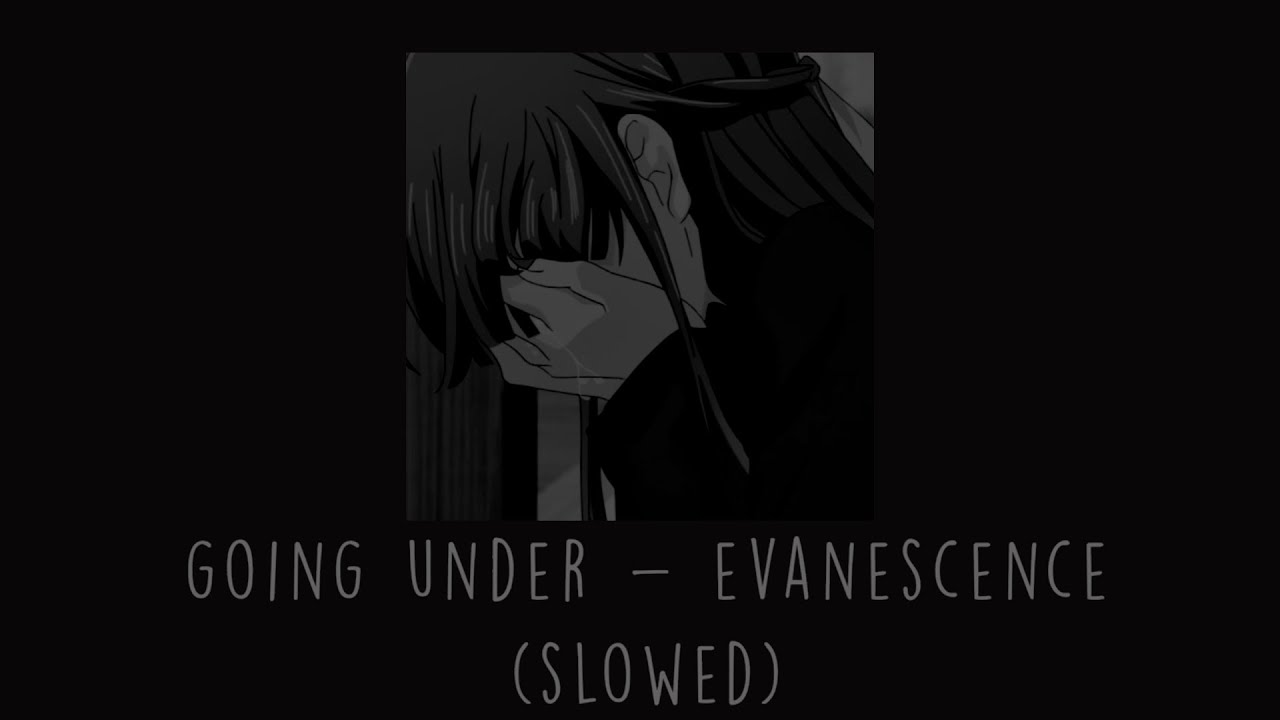 Evanescence - Going Under (Slowed)
