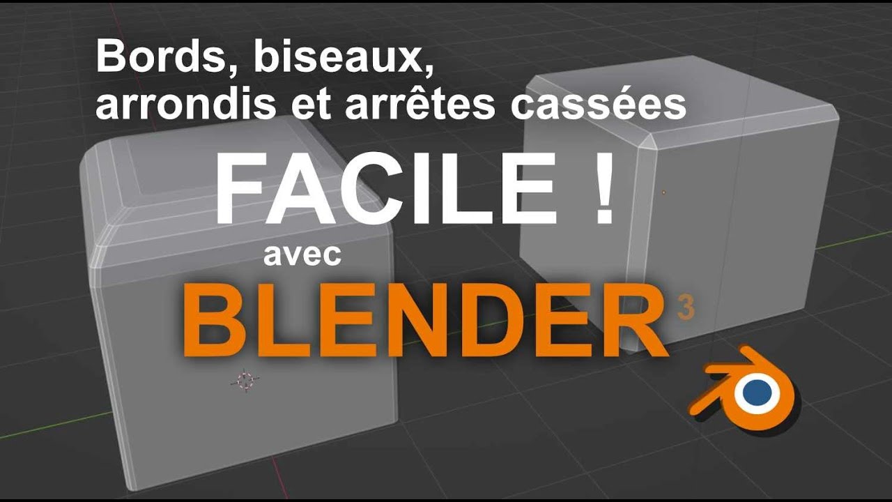 Bords, biseaux et arrondis Faciles avec Blender