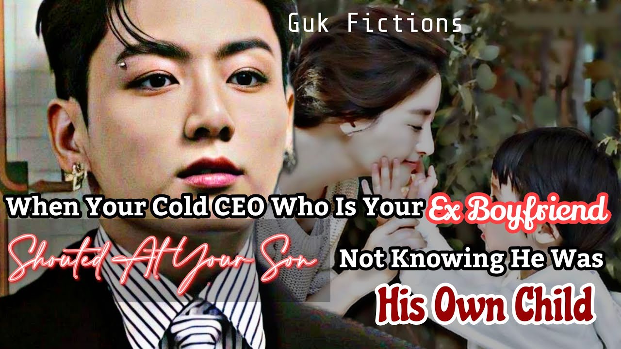 When Your Cold CEO Who Is Your Ex BF Shouted At Your Son Not Knowing He Is His Child Jungkook FF BTS